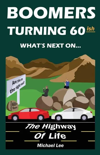 Boomers turning 60ish: What's next on the highway of life - Paperback