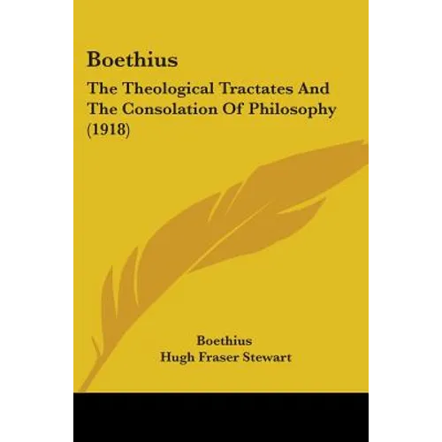 Boethius: The Theological Tractates And The Consolation Of Philosophy (1918) - Paperback