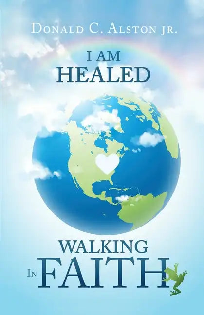 I Am Healed: Walking in Faith - Paperback