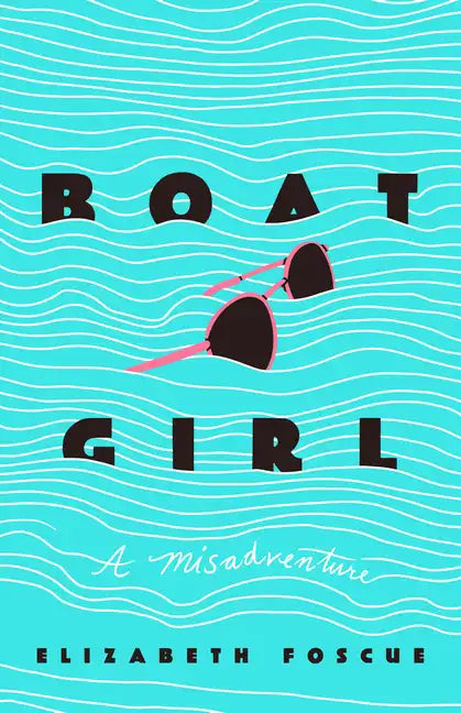 Boat Girl: A Misadventure - Hardcover