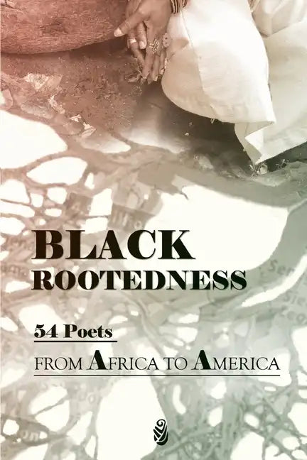 Black Rootedness: 54 Poets from Africa to America - Paperback