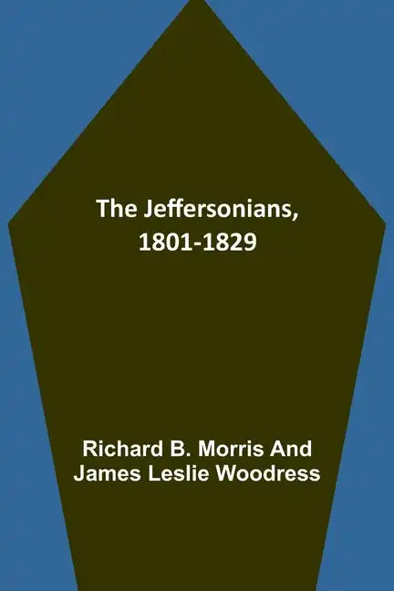 The Jeffersonians, 1801-1829 - Paperback