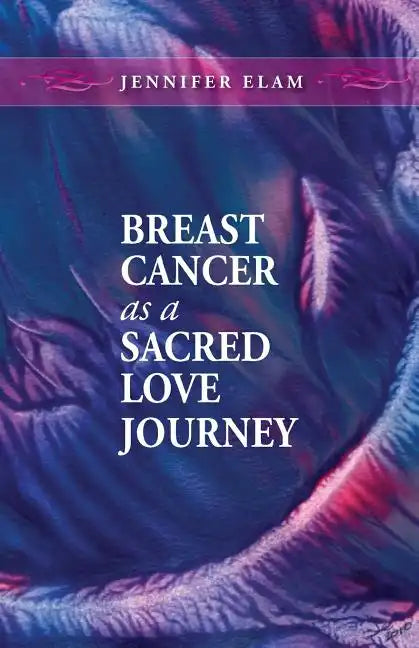 Breast Cancer as a Sacred Love Journey - Paperback