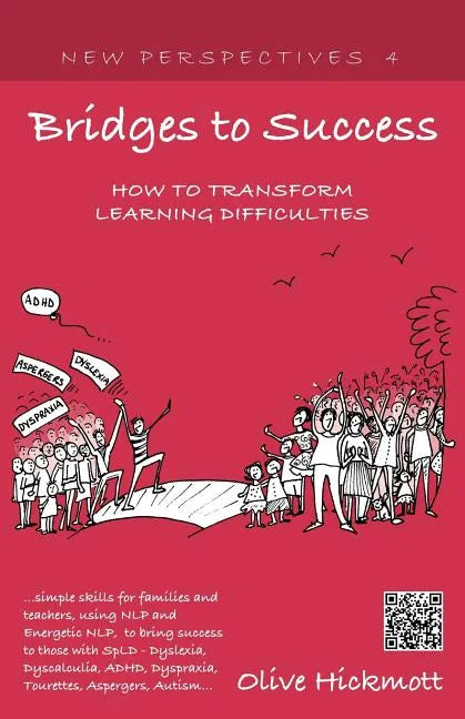 Bridges to Success: Keys to Transforming Learning Difficulties; Simple Skills for Families and Teachers to Bring Success to Those with Dys - Paperback