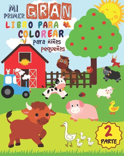 Mi Primer Gran Libro Para Colorear Para Niños Pequeños - PARTE 2: Libro Para Colorear Para niños y niñas de 1 a 3 años con 50 animales lindos - Paperback