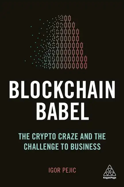 Blockchain Babel: The Crypto Craze and the Challenge to Business - Hardcover