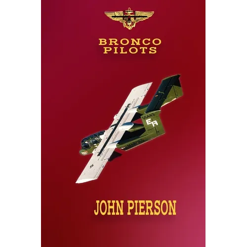 Bronco Pilots: A Romantic and Tragic Journey of Determination and Drive to Success from Grace to Hell and Back - Paperback
