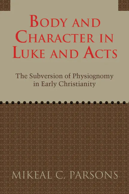 Body and Character in Luke and Acts - Paperback