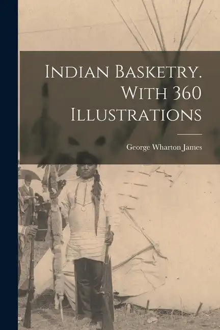 Indian Basketry. With 360 Illustrations - Paperback