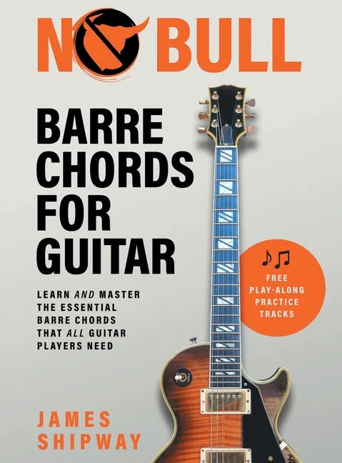 No Bull Barre Chords for Guitar: Learn and Master the Essential Barre Chords that all Guitar Players Need - Hardcover