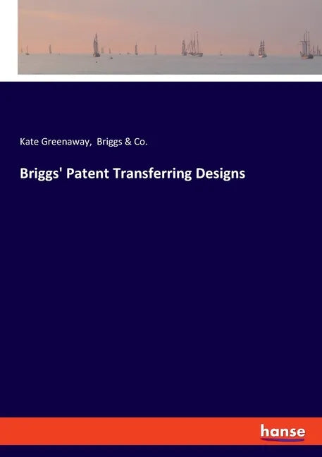 Briggs' Patent Transferring Designs - Paperback
