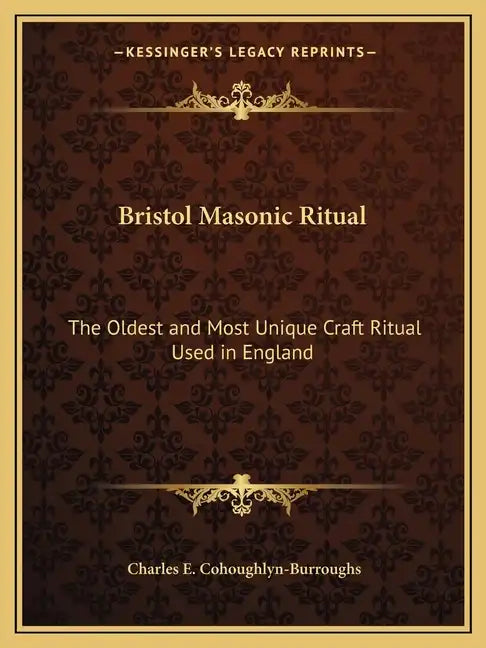 Bristol Masonic Ritual: The Oldest and Most Unique Craft Ritual Used in England - Paperback