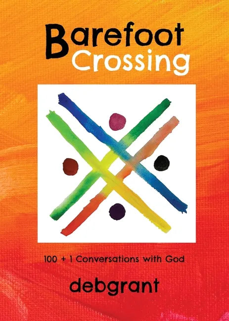 Barefoot Crossing: 100+1 Conversations with God - Paperback
