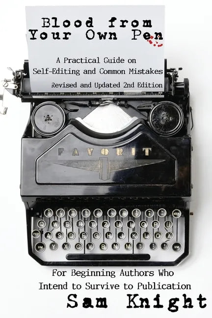 Blood From Your Own Pen: A Practical Guide on Self-Editing and Common Mistakes For Beginning Authors Who Intend to Survive to Publication - Paperback