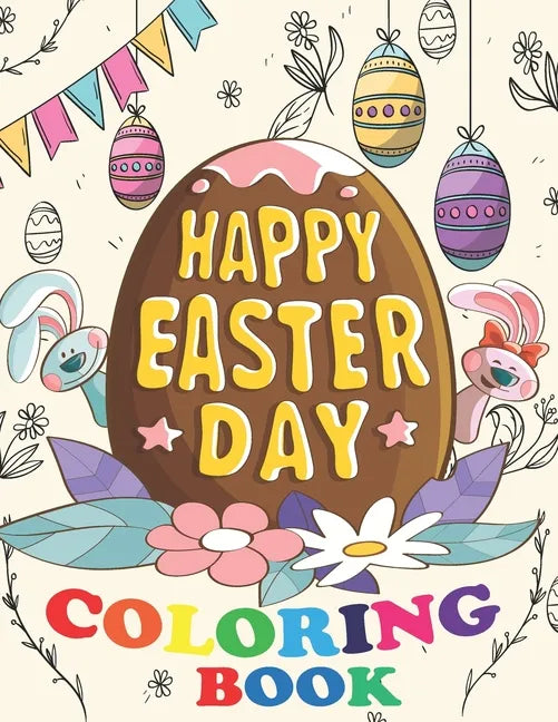Happy Easter Day Coloring Book: A Collection of Fun and Easy Happy Easter Eggs Coloring Pages for Kids Simple Easter Egg 30 Coloring Pages for Prescho - Paperback