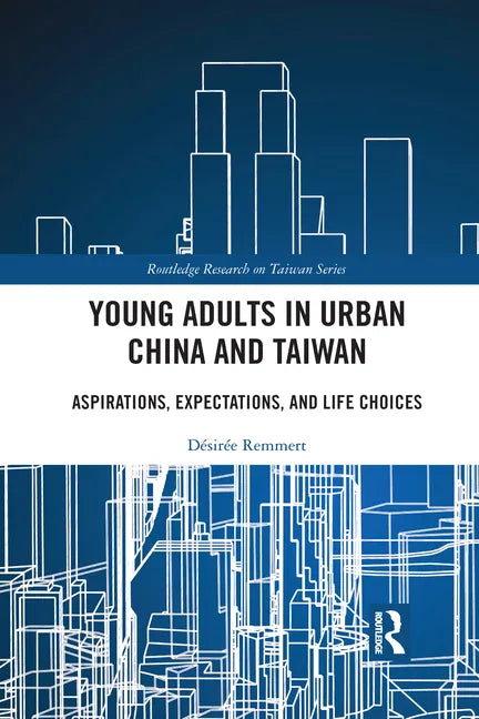 Young Adults in Urban China and Taiwan: Aspirations, Expectations, and Life Choices - Paperback