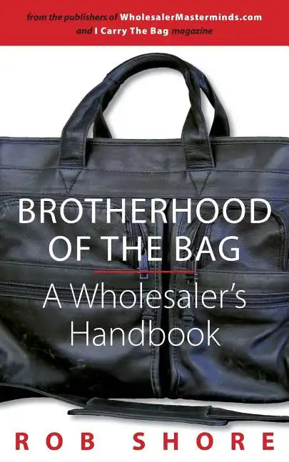 Brotherhood of the Bag, A Wholesaler's Handbook - Paperback