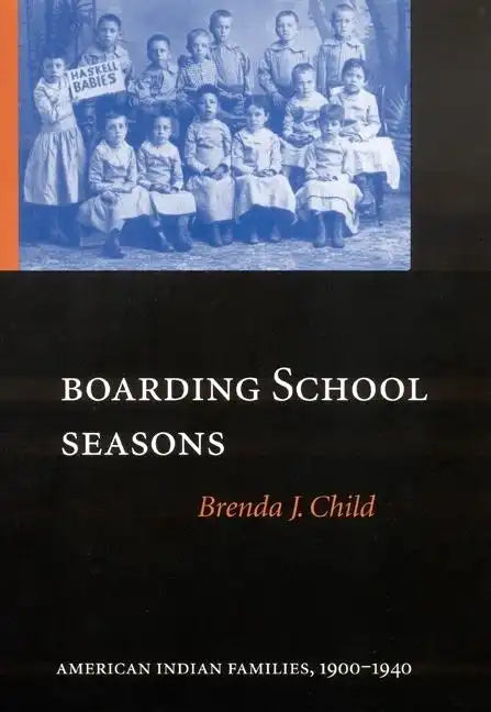 Boarding School Seasons: American Indian Families, 1900-1940 - Hardcover
