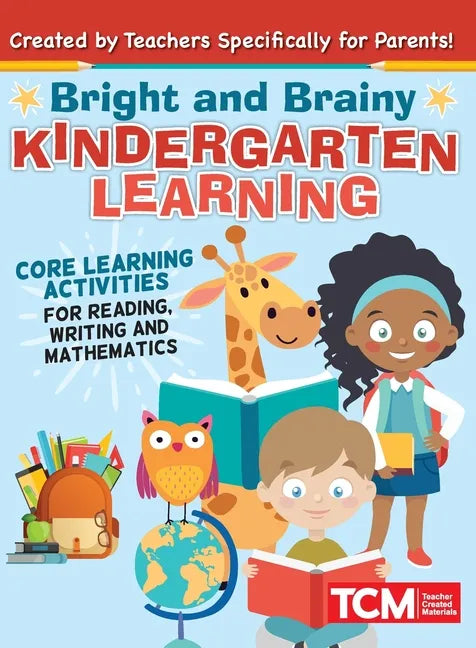 Bright and Brainy Kindergarten Learning: For Kids Age 4-6: Core Learning Activities for Reading, Writing and Mathematics - Paperback