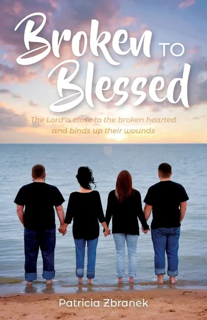 Broken to Blessed: The Lord is close to the broken hearted and binds up their wounds - Paperback