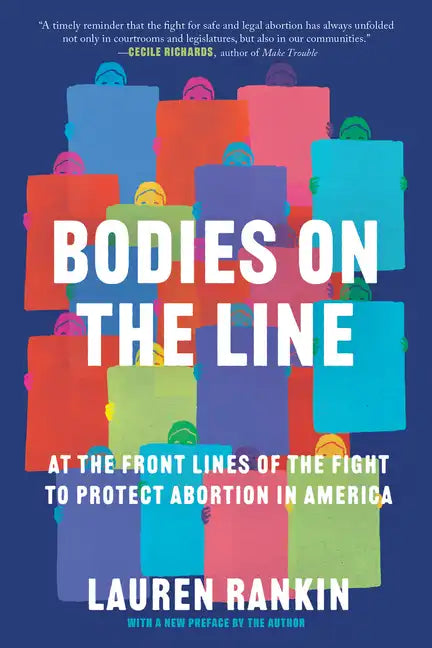 Bodies on the Line: At the Front Lines of the Fight to Protect Abortion in America - Paperback