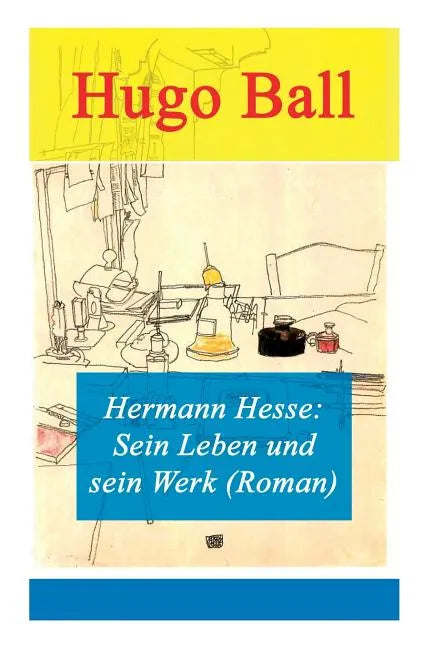 Hermann Hesse: Sein Leben und sein Werk (Roman) - Paperback