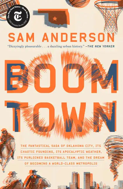 Boom Town: The Fantastical Saga of Oklahoma City, Its Chaotic Founding... Its Purloined Basketball Team, and the Dream of Becoming a World-Class Metro - Paperback