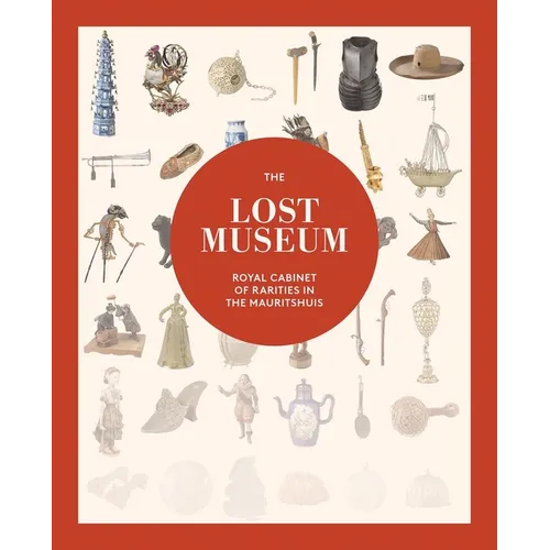 The Lost Museum: Royal Cabinet of Rarities in the Mauritshuis - Paperback