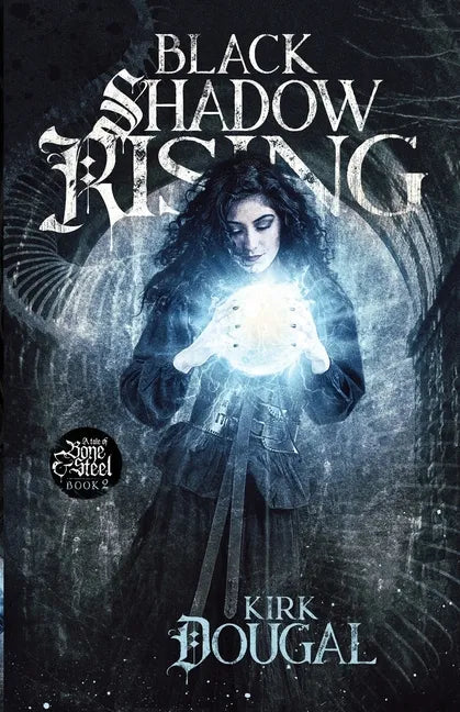 Black Shadow Rising: A Tale of Bone and Steel - Two - Paperback