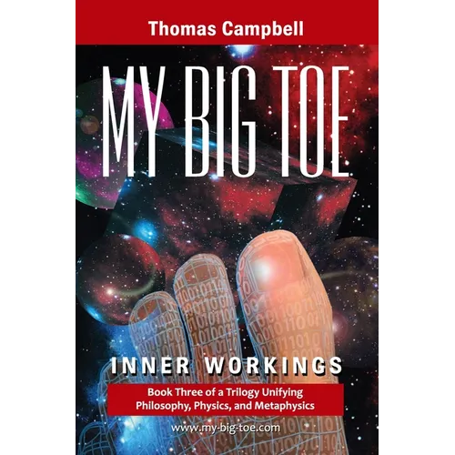 My Big TOE - Inner Workings S: Book 3 of a Trilogy Unifying Philosophy, Physics, and Metaphysics - Paperback