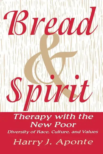 Bread & Spirit: Therapy with the New Poor: Diversity of Race, Culture, and Vtherapy with the New Poor: Diversity of Race, Culture, and - Paperback