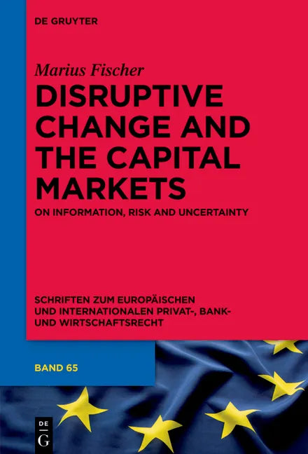 Disruptive Change and the Capital Markets: On Information, Risk and Uncertainty - Hardcover