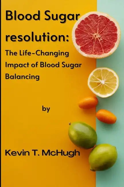 Blood sugar resolution: The Life-Changing Impact of Blood Sugar Balancing - Paperback