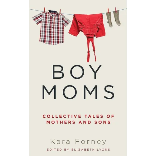 Boy Moms: Collective Tales of Mothers and Sons - Paperback
