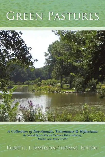 Green Pastures: A Collection of Devotionals, Testimonies & Reflections By Second Baptist Church Christian Writers Ministry, Roselle, New Jersey 07203 - Paperback