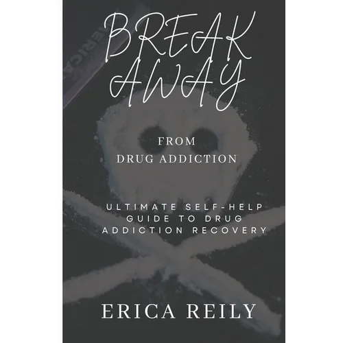 Break away from drug addiction: Ultimate self help guide to drug addiction recovery - Paperback