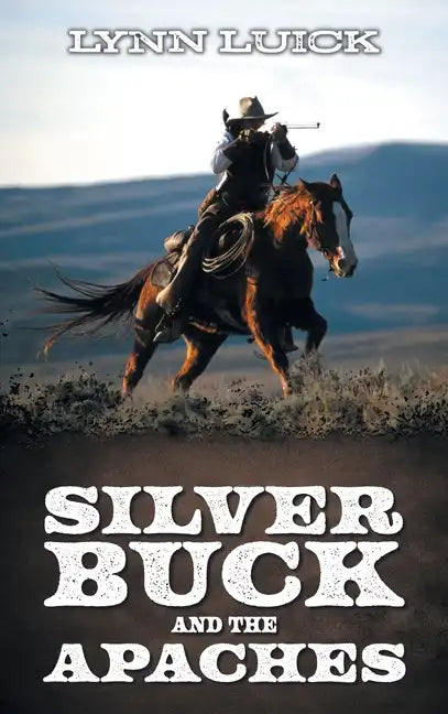 Silver Buck and the Apaches - Hardcover