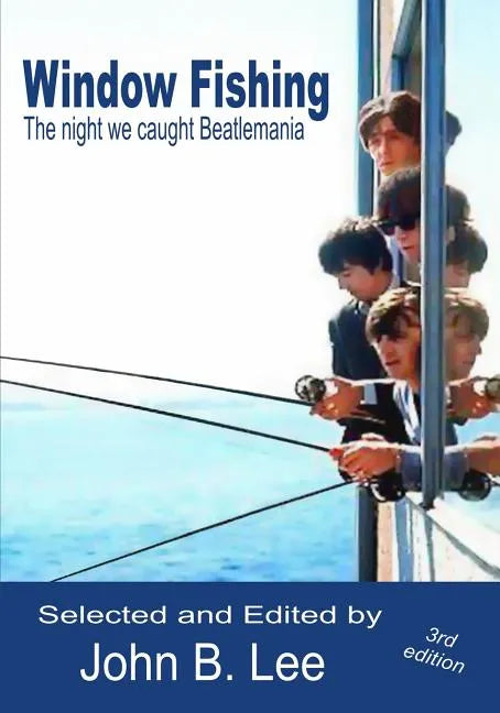 Window Fishing: The night we caught Beatlemania - Third Edition - Paperback