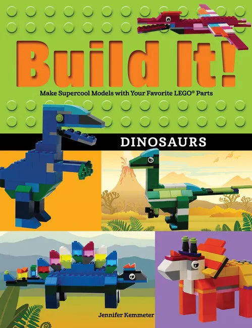 Build It! Dinosaurs: Make Supercool Models with Your Favorite Lego(r) Parts - Hardcover