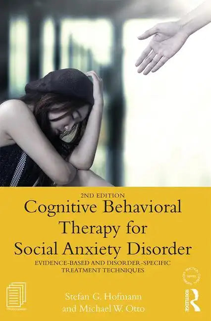 Cognitive Behavioral Therapy for Social Anxiety Disorder: Evidence-Based and Disorder Specific Treatment Techniques - Paperback