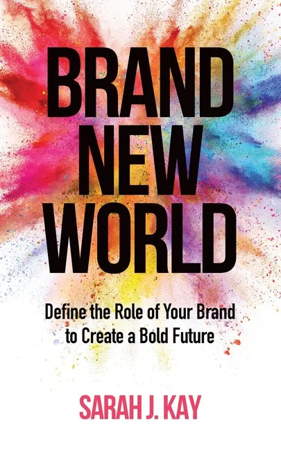 Brand New World: Define the Role of Your Brand to Create a Bold Future - Paperback