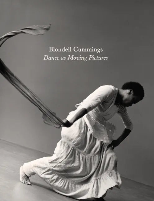 Blondell Cummings: Dance as Moving Pictures - Hardcover
