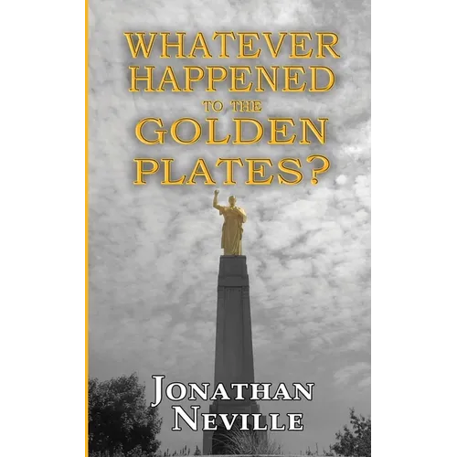 Whatever Happened to the Golden Plates? - Paperback