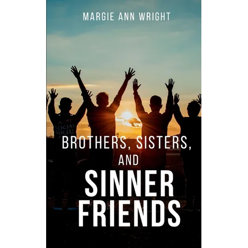 Brothers, Sisters, and Sinner Friends - Paperback