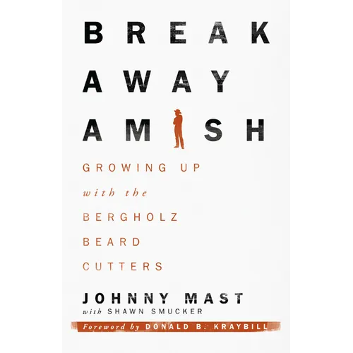 Breakaway Amish: Growing Up with the Bergholz Beard Cutters - Paperback