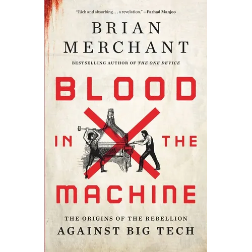 Blood in the Machine: The Origins of the Rebellion Against Big Tech - Hardcover