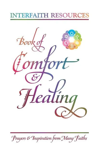 Book of Comfort and Healing: Prayers and Inspiration from Many Faiths - Paperback