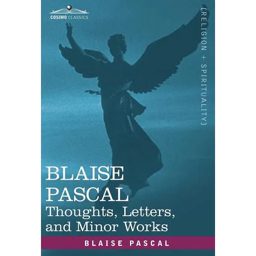 Blaise Pascal: Thoughts, Letters, and Minor Works - Hardcover