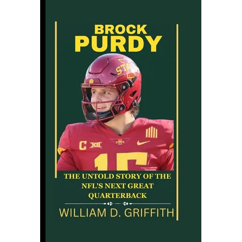 Brock Purdy: The Untold Story of the Nfl's Next Great Quarterback - Paperback
