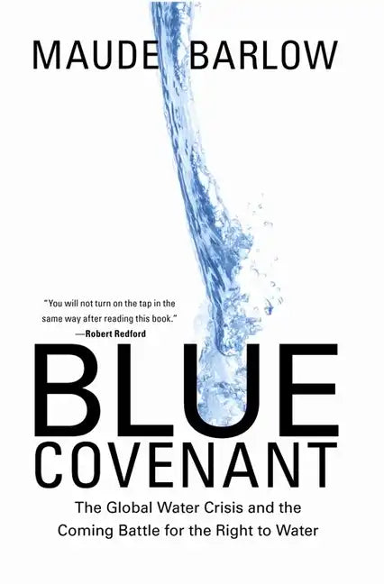 Blue Covenant: The Global Water Crisis and the Coming Battle for the Right to Water - Paperback